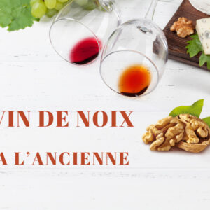 Vin de NOIX à l'ancienne